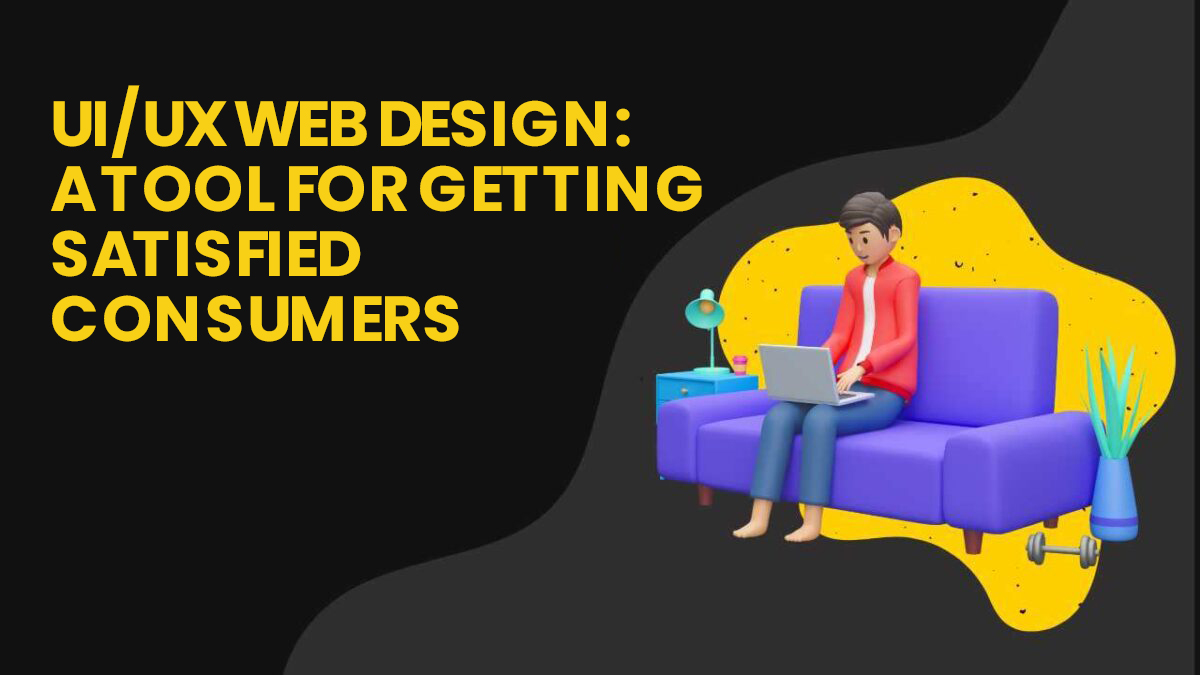 UI/UX Web Design: A Tool for Getting Satisfied Consumers - Logo Designs Hub